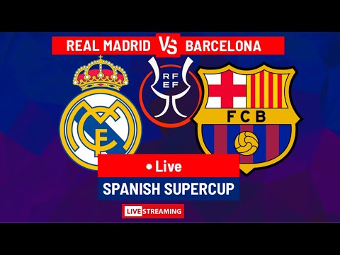 Real Madrid VS Barcelona Live Match Streaming | Final Supercopa de Espana | El Clasico Live |