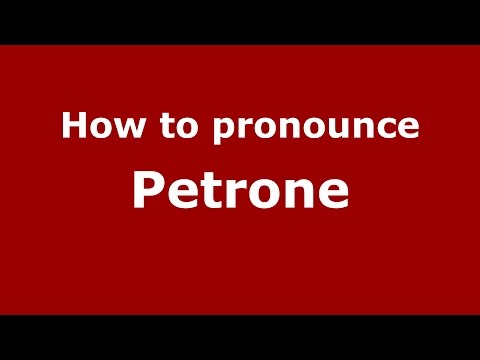 How to pronounce Petrone