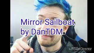 Mirror Sailboat by DanTDM - lyrics
