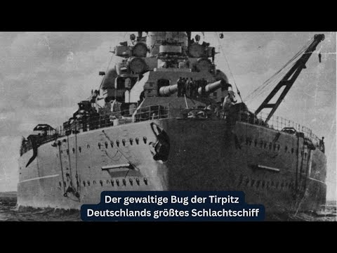 Der gewaltige Bug der Tirpitz | Deutschlands größtes Schlachtschiff | WW2 Doku