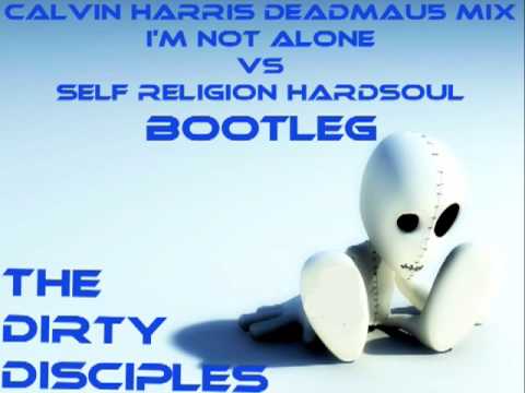 i'm not alone calvin harris deamau5 mix vs self religion hardsoul