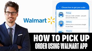 How To Use Walmart App To Pick Up Order (2025)