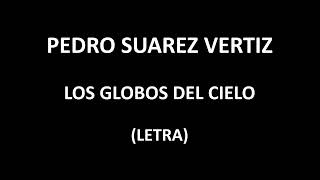 Pedro Suarez  Vertiz - Los globos del cielo (Letra/Lyrics)