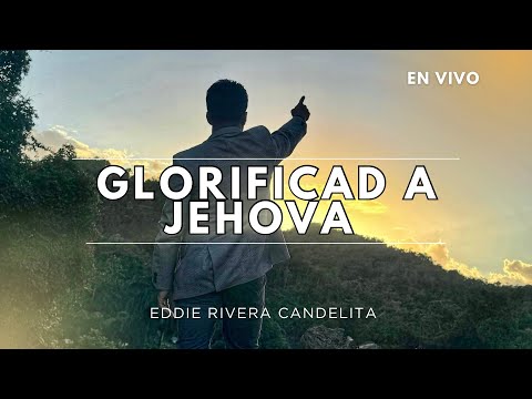 Glorificad a Jehová En Vivo - Video Líric Oficial - Eddie Rivera Candelita