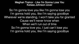 Kelsea Johnson - Like I&#39;m Gonna Lose You Lyrics (Meghan Trainor) The Voice