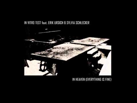 In Vitro Test feat. Erik Ursich & Sylvia Schlecker - In Heaven (Everything is fine) MK Ultra