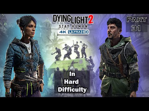 DYING LIGHT 2 in Hardest Difficulty (Hard Mode) PS5  Walkthrough Gameplay Part 31 in 4K