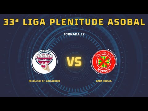 33ª Liga Plenitude ASOBAL J17: Recoletas At. Valladolid - Bada Huesca 33-34