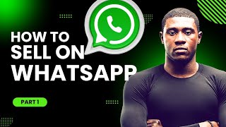 HOW TO SELL DIGITAL PRODUCTS ON WHATSAPP & MAKE MASSIVE $$$ | AFFILIATE MARKETING | PART 1