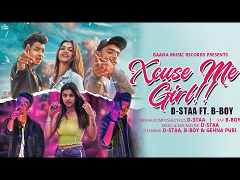 XCUSE ME GIRL || (OFFICIAL MUSIC VIDEO) || D-STAA X B-BOY ||GEHNA PURI || GAANA MUSIC RECORDS