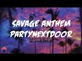 PARTYNEXTDOOR - SAVAGE ANTHEM (Lyrics Video)