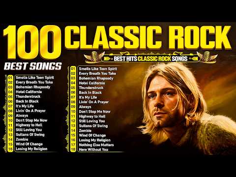 Top 100 Classic Rock Songs 70s 80s 90s ⚡ Nirvana, Queen, Guns N' Roses, Metallica, AC/DC, Aerosmith