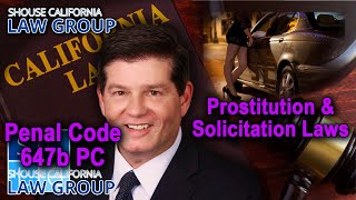 CA Prostitution & Solicitation Laws | Penal Code 647b PC