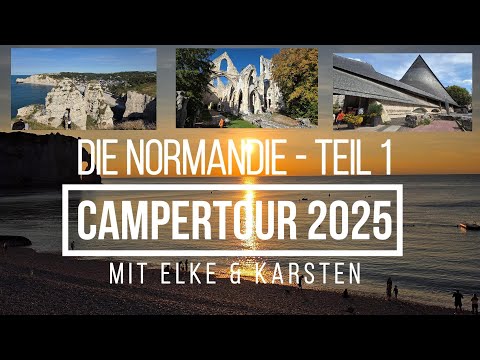 Campertour Normandie 2025 - Teil 1: Brügge - Le Treport - Etretat - Rouen - Jumièges - Honfleur