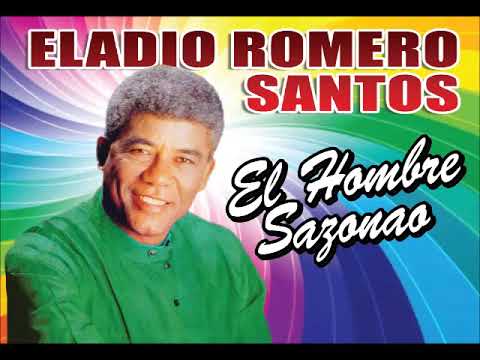ELADIO ROMERO SANTOS   EL HOMBRE SAZONAO