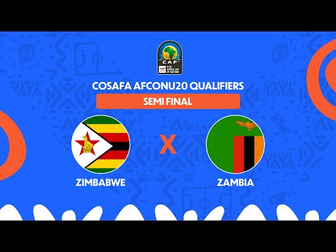 Zimbabwe vs. Zambia- COSAFA #AFCONU20 Qualifiers- Semi-Finals