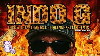 Indo G &quot;Throw Them Thangs&quot; (feat. Three 6 Mafia) [DJ Drankenstein Remix]