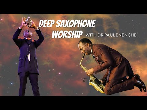 Deep Saxophone Worship By Dr Paul Enenche (Non-Stop)