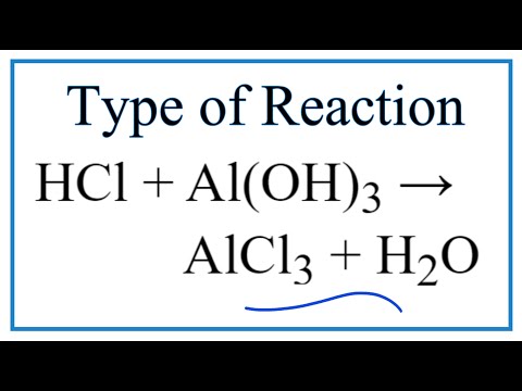 Type of Reaction for HCl + Al(OH)3 = AlCl3 + H2O