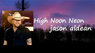 Jason Aldean - High Noon Neon Lyrics