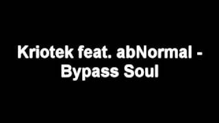 Kriotek feat. abNormal - Bypass Soul (CLIP)