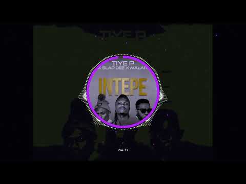 Tiye P Ft.  Slapdee & Malaiti - Intepe (Prod. by Electric Hands)