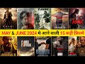 Top 15 Upcoming Movies In May & June 2024 | June 2024 Upcoming Movies