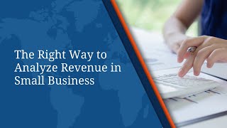 The Right Way to Analyze Revenue in a Small Business