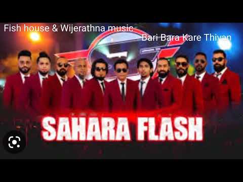 Bari Bara Kare Thiyan-Sahara Flash