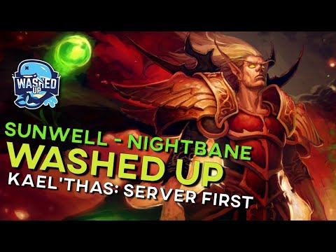 Washed Up: Server First Kael'Thas - Sunwell - Nightbane