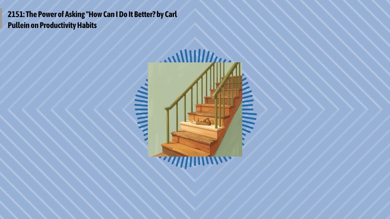 2151: The Power of Asking "How Can I Do It Better? by Carl Pullein on Productivity Habits |...