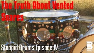 THE TRUTH ABOUT VENTED SNARES | Stoopid Drums Episode IV