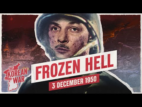 The Korean War Week 024 - Marines Attacked at Chosin Reservoir - December 3, 1950