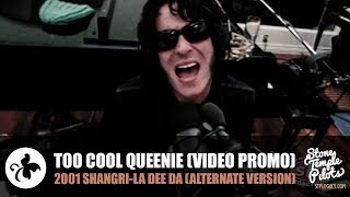 TOO COOL QUEENIE -STUDIO VERSION- (2001 SHANGRI-LA DEE DA) STONE TEMPLE PILOTS BEST HITS