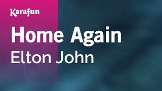 Home Again - Elton John | Karaoke Version | KaraFun