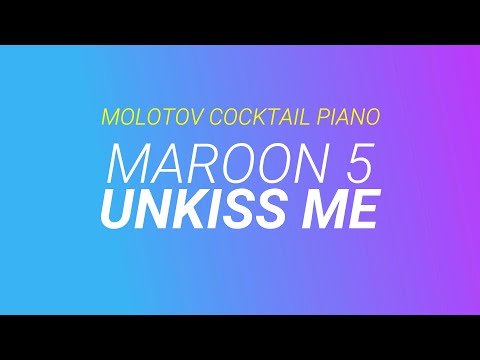 Unkiss Me - Maroon 5 cover by Molotov Cocktail Piano