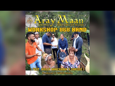 WorkShop 868 Band (feat. Molly Ramcharan + Shazzie) - Aray Maan (Only One Life to Live )