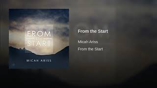 Download lagu Micah Ariss - From The Start mp3 Download lagu Micah Ariss - From The Start mp3
