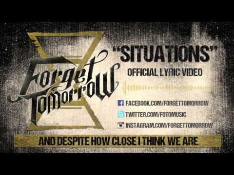 Forget Tomorrow - "Situations" - Lyric Video