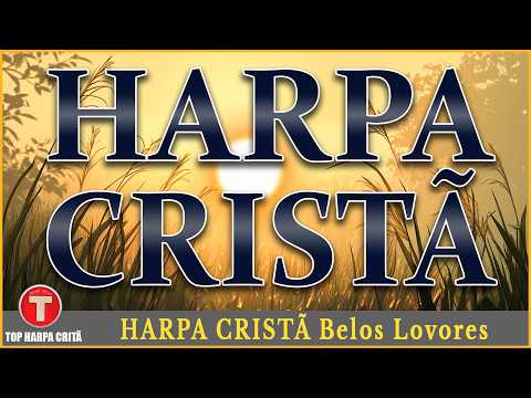 Harpa Cristã Com Letra 🙏 Hinos Que Trazem Paz No Lar | Os Melhores Hinos da Harpa Cristã