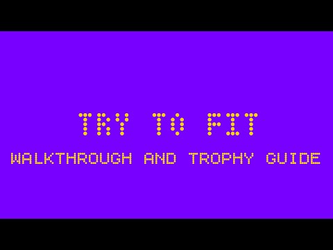 Try to Fit - Full Walkthrough & Trophy Guide