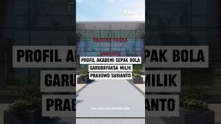 Download lagu PROFIL AKADEMI SEPAK BOLA GARUDAYAKSA MILIK PRABOWO SUBIANTO mp3 Download lagu PROFIL AKADEMI SEPAK BOLA GARUDAYAKSA MILIK PRABOWO SUBIANTO mp3