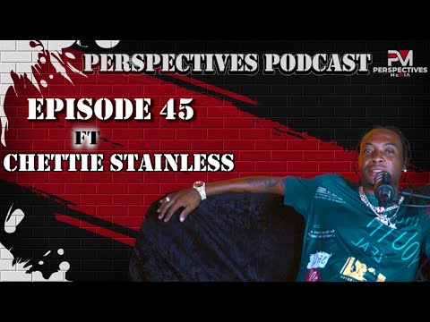 Chettie Stainless Talks Musical Journey| Losing Mother| Relationship| Perspectives Podcast Ep45