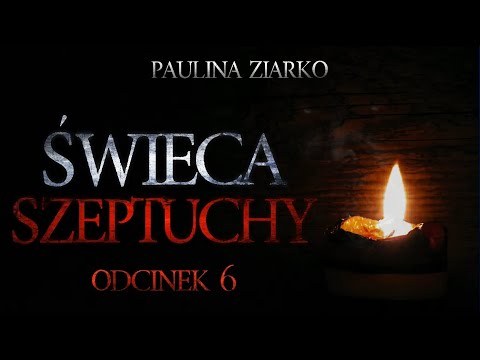Świeca Szeptuchy #06 - CreepyPasta [Oryginalny Serial Audio]