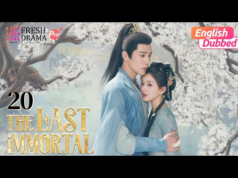 #zhaolusi 💗【ENG DUB】The Last Immortal ▶EP20 |💥Race against death | Zhao Lusi, Wang Anyu