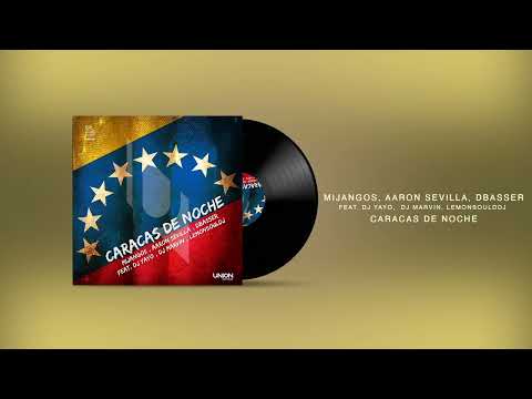 Mijangos, @AaronSevilla , Dbasser feat Dj Yayo, Dj Marvin, LemonsouldDj - Caracas De Noche
