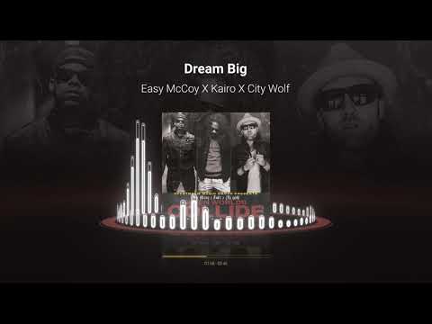 "Dream Big" - Easy McCoy X Kairo X City Wolf
