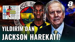 Aziz Yıldırım’dan Nicolo Jackson Hamlesi