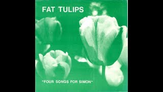 Fat Tulips - It&#39;s so True (1990)