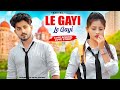 Le Gayi Le Gayi | Dil To Pagal Hai | Cute School Love Story | Ft. Ruhi & Kingshuk | Team Raj